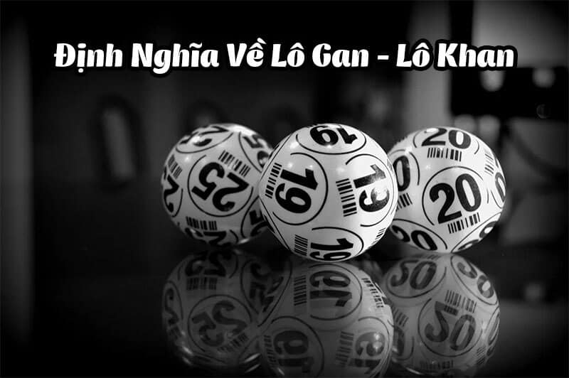 Lô Gan Là Gì ? Cách Áp Dụng Lô Khan Để Giành Chiến Thắng